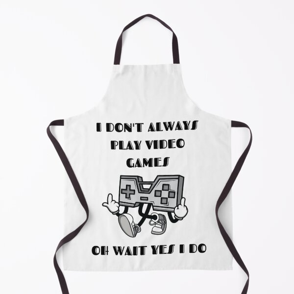 Item preview, I Don't Always Play Video Games Oh Wait Yes I Do Black Text designed and sold by RockBeeDesigns.