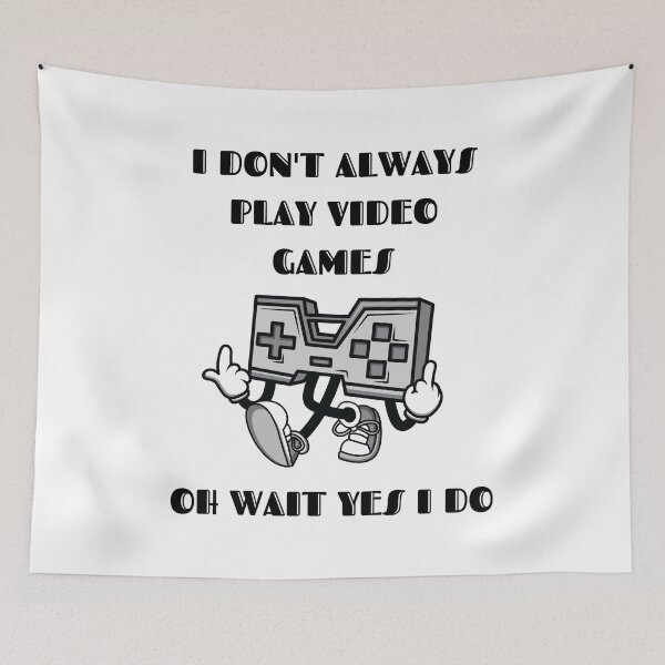 Item preview, I Don't Always Play Video Games Oh Wait Yes I Do Black Text  designed and sold by RockBeeDesigns.
