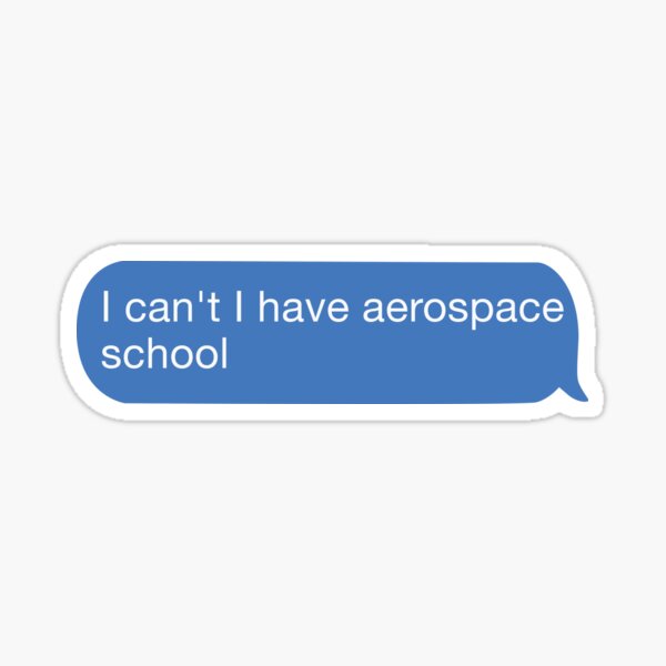 Item preview, I cant I have aerospace school designed and sold by orlumbuspirate.