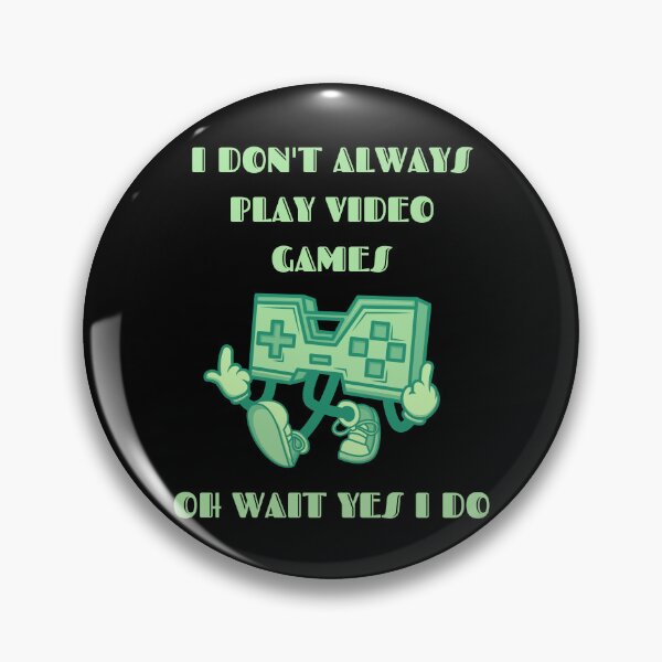 Item preview, Copy of I Don't Always Play Video Games Oh Wait Yes I Do Green Text designed and sold by RockBeeDesigns.