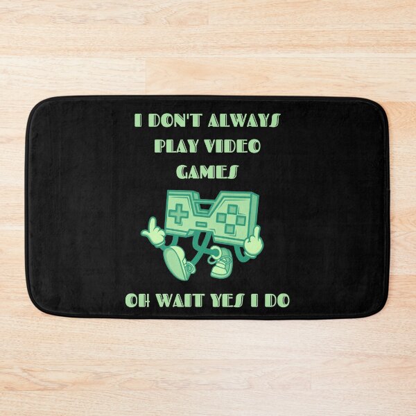 Item preview, Copy of I Don't Always Play Video Games Oh Wait Yes I Do Green Text designed and sold by RockBeeDesigns.