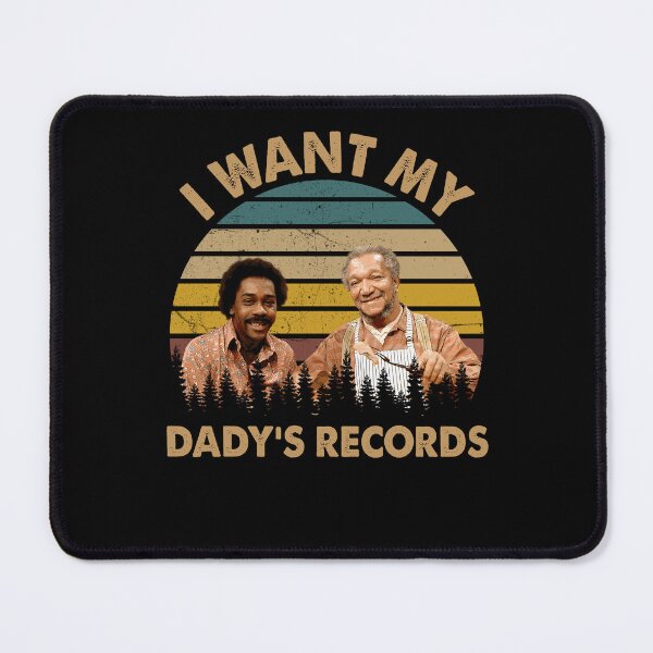 Item preview, I Wants My Daddy's Records Shirt, Sanford And Son designed and sold by dishonsefya.