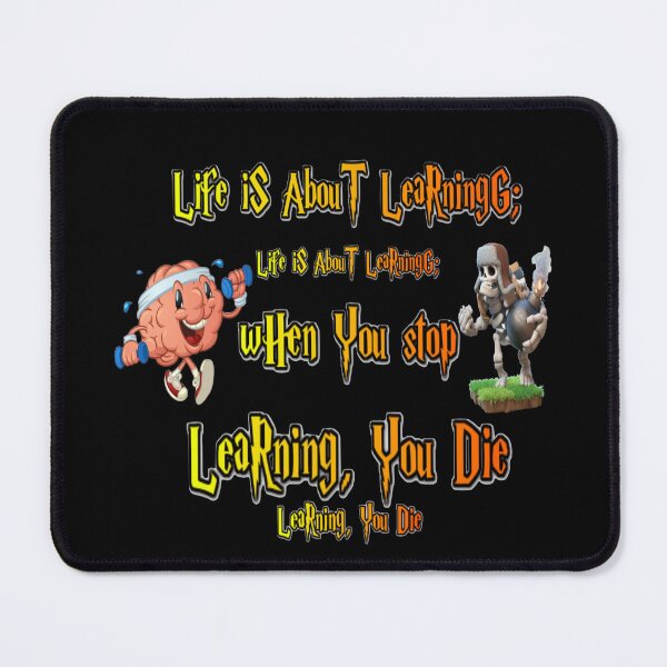 Item preview, Life is about learning; when you stop learning, you die designed and sold by atomsama.