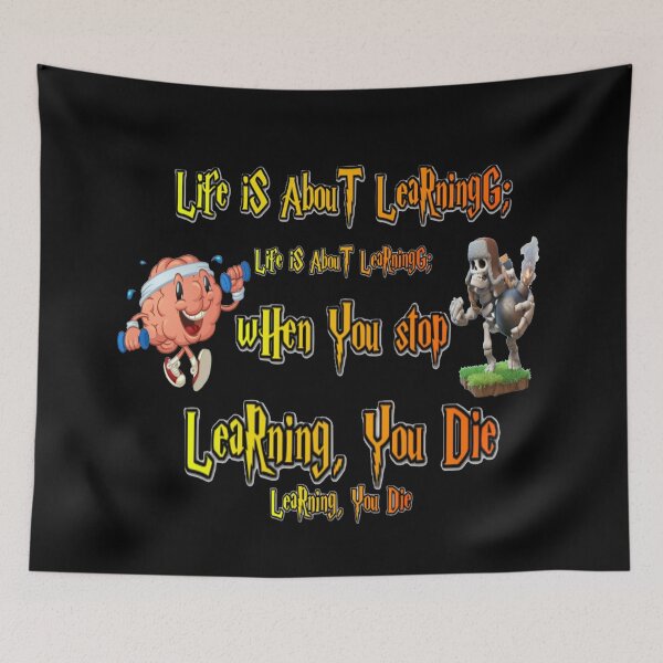 Item preview, Life is about learning; when you stop learning, you die designed and sold by atomsama.