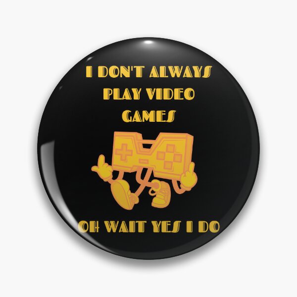 Item preview, Copy of Copy of I Don't Always Play Video Games Oh Wait Yes I Do Yellow Text designed and sold by RockBeeDesigns.