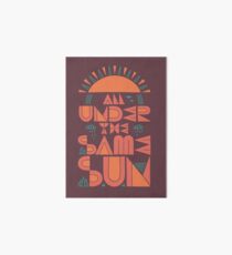 All Under The Same Sun Art Board