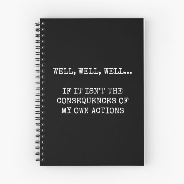 Item preview, Well, Well, Well... If It Isn't The Consequences Of My Own Actions designed and sold by GoldTypo.