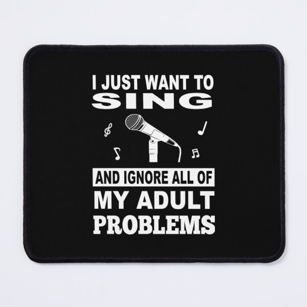 Item preview, Singer I just want to sing and ignore all proble designed and sold by hemkerkeisyau.