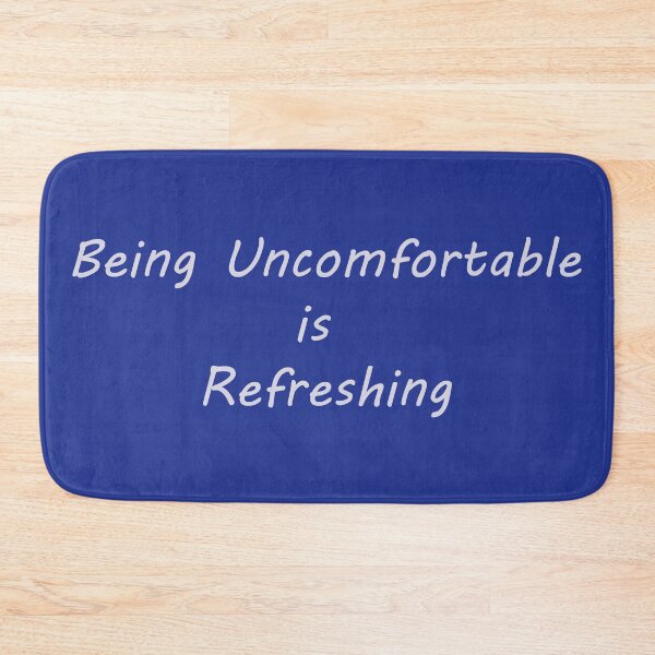 Item preview, Being Uncomfortable is Refreshing designed and sold by Greg Birkett.