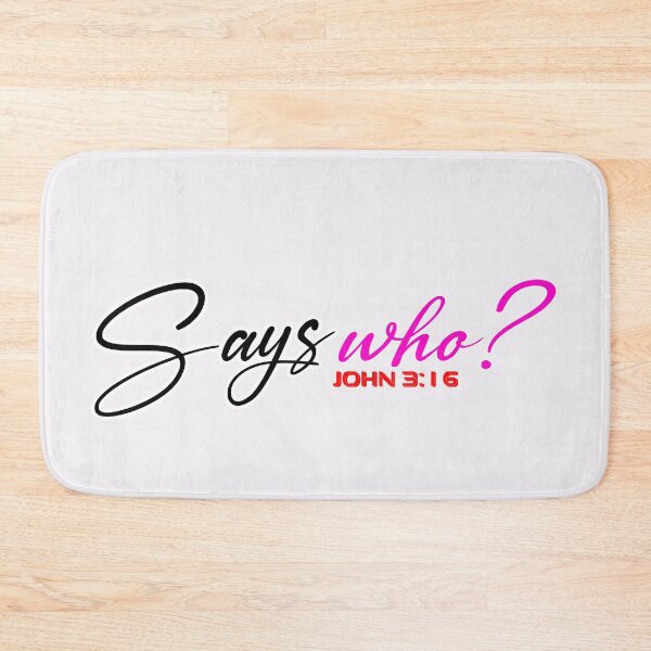 Item preview, SAYS WHO John 3:16 - Christian Quote  designed and sold by Dailywalker22.