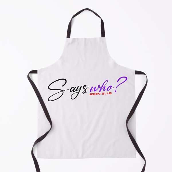 Item preview, SAYS WHO John 3:16 - Christian Quote  designed and sold by Dailywalker22.