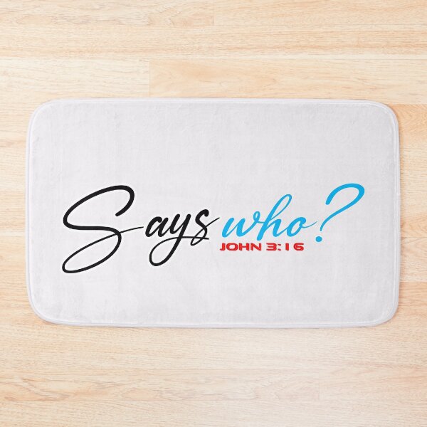 Item preview, SAYS WHO John 3:16 - Christian Quote  designed and sold by Dailywalker22.