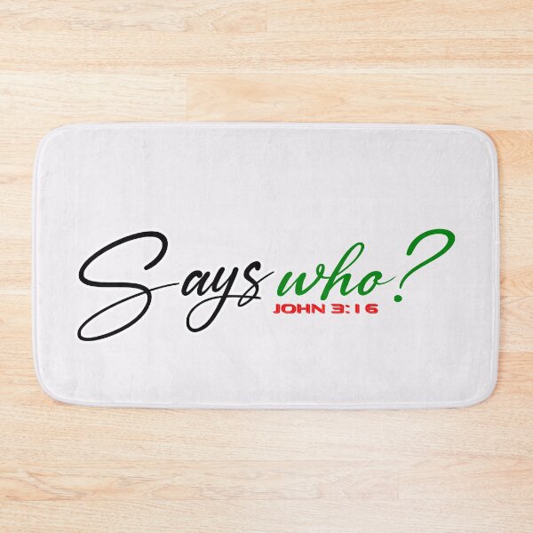 Item preview, SAYS WHO John 3:16 - Christian Quote  designed and sold by Dailywalker22.