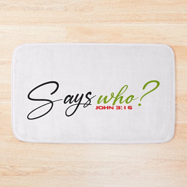 Item preview, SAYS WHO John 3:16 - Christian Quote  designed and sold by Dailywalker22.