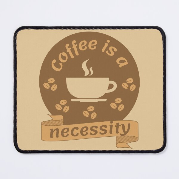 Item preview, Coffee Is A Necessity designed and sold by designerpriti.