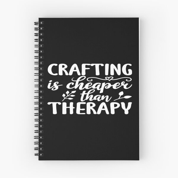 Item preview, CRAFTING IS CHEAPER THAN THERAPY designed and sold by phassystore.