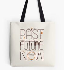 The Only Time is Now Tote Bag