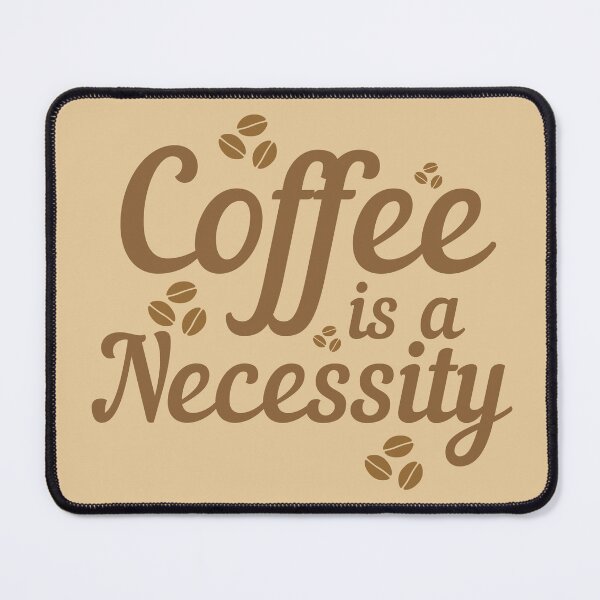 Item preview, Coffee Is A Necessity designed and sold by designerpriti.