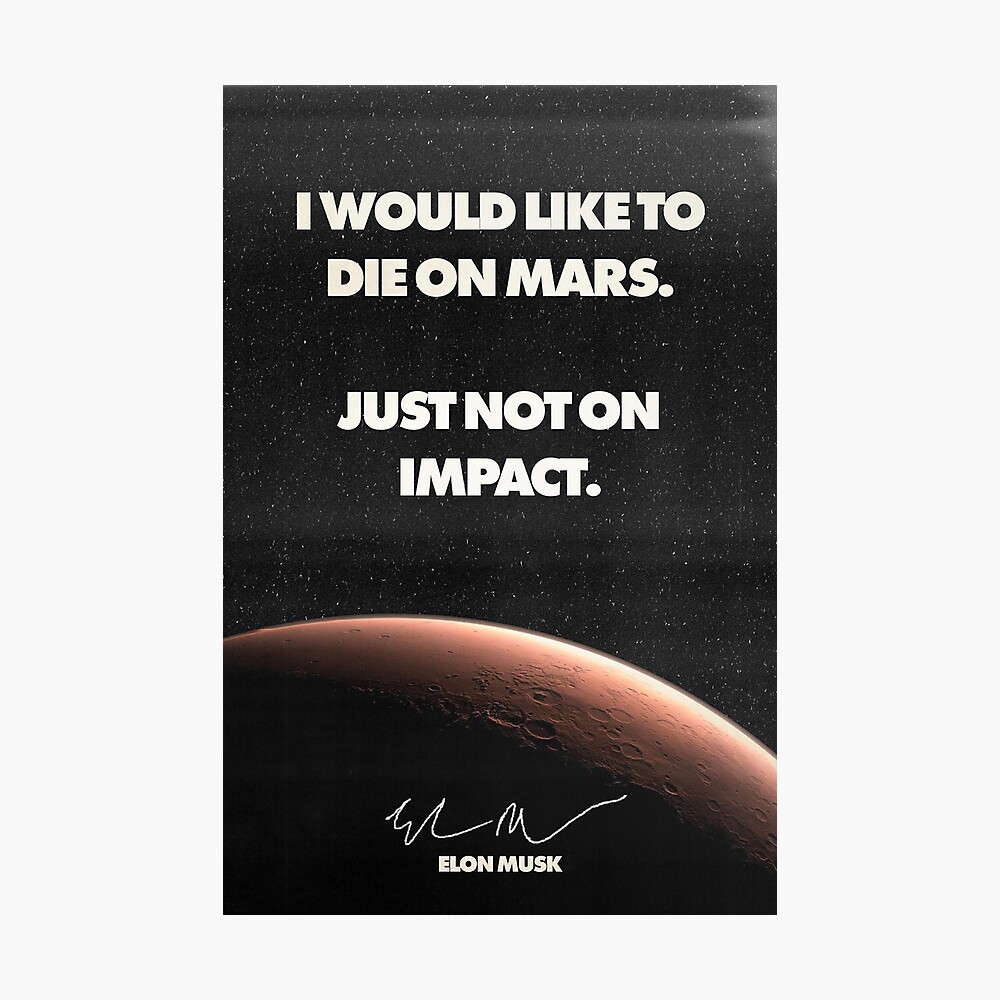 Poster Affiche De Citation D Elon Musk Die On Mars Par Benolivas Redbubble