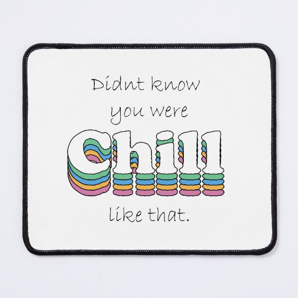 Item preview, Didnt know you were chill like that designed and sold by Art Dila Studio.