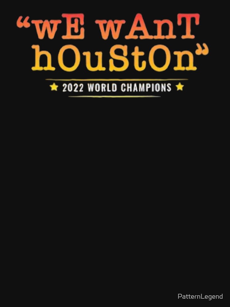 We Want Houston Shirt - Unique Stylistic Tee