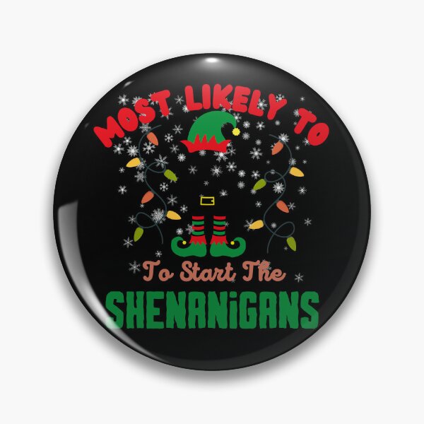 Item preview, Most Likely To Start The Shenanigans | Funny Sayings designed and sold by BopleDesigns.