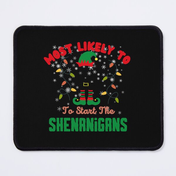 Item preview, Most Likely To Start The Shenanigans | Funny Sayings designed and sold by BopleDesigns.
