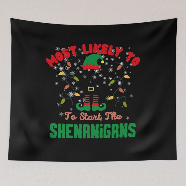 Item preview, Most Likely To Start The Shenanigans | Funny Sayings designed and sold by BopleDesigns.