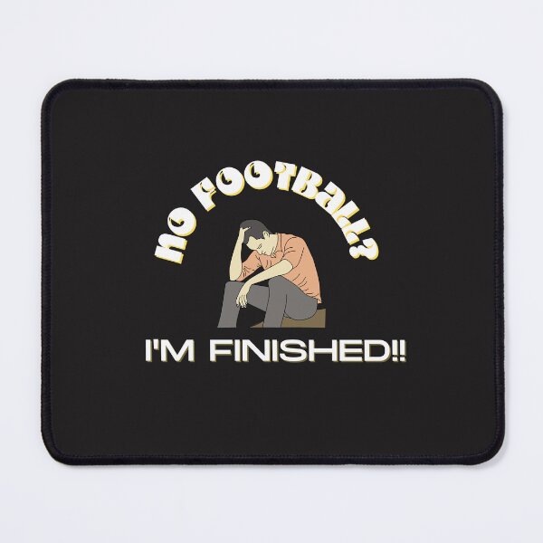 Item preview, No Football? I'm Finished! designed and sold by designforum1968.