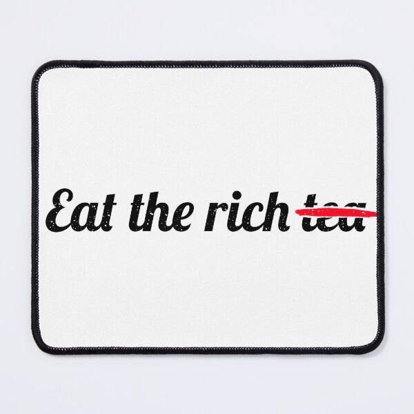 Item preview, Eat the Rich Tea - Black Text designed and sold by Patrick Watson.
