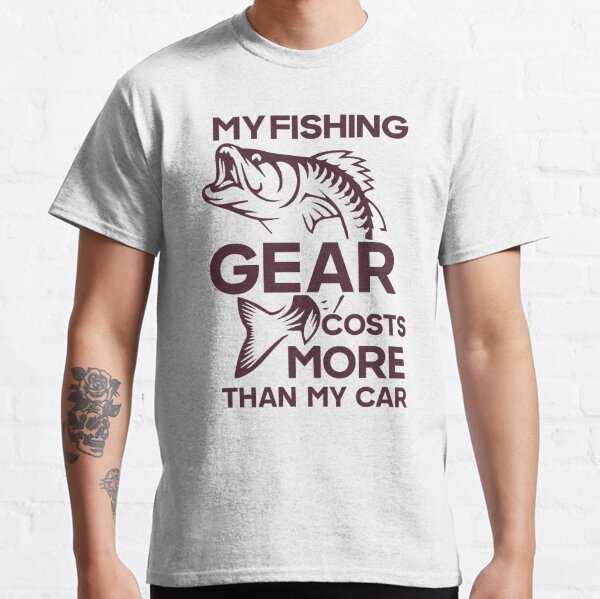 My fishing gear cost more than my car Funny Fishing Quote  Poster