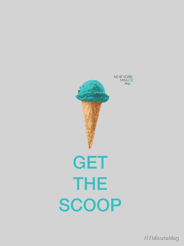 Get the Scoop by NYMinuteMag