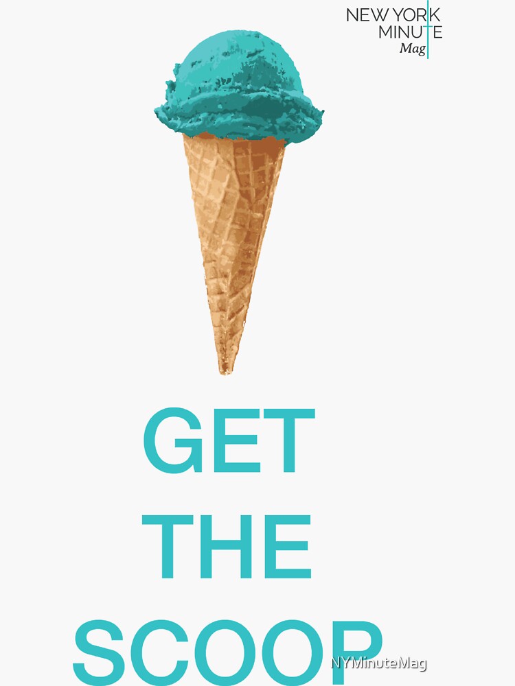 Get the Scoop by NYMinuteMag