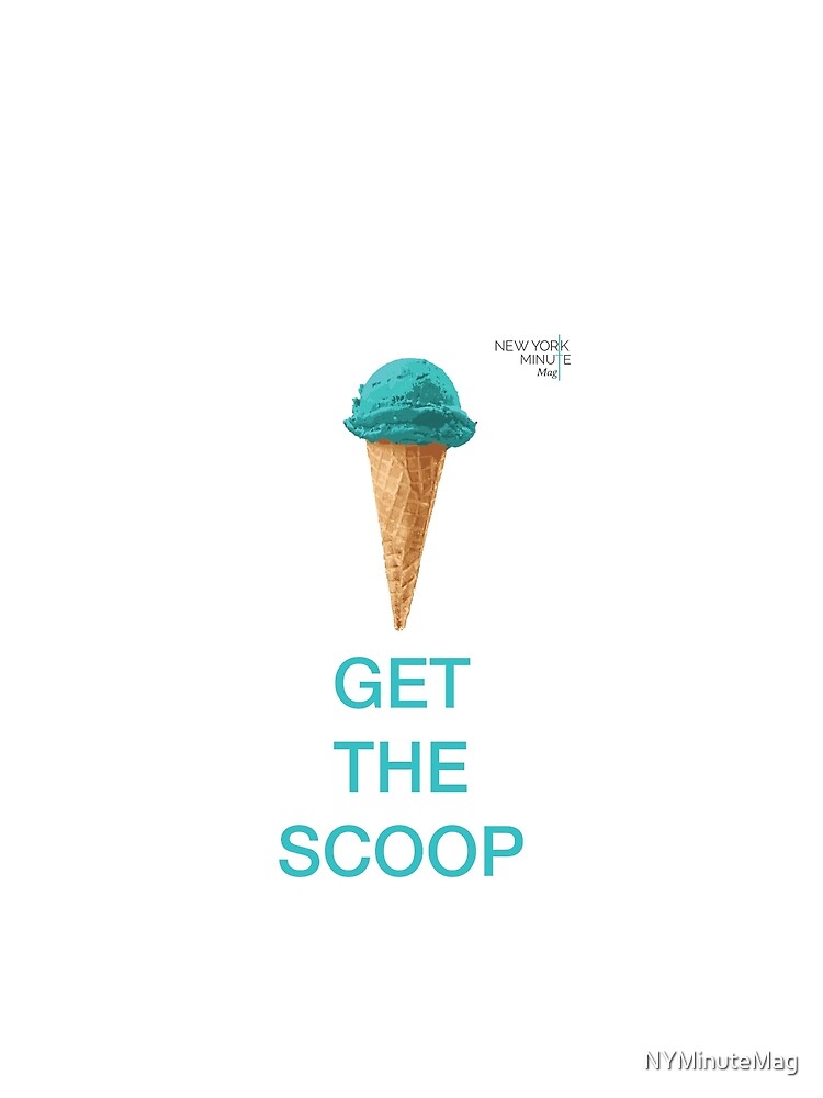 Get the Scoop by NYMinuteMag