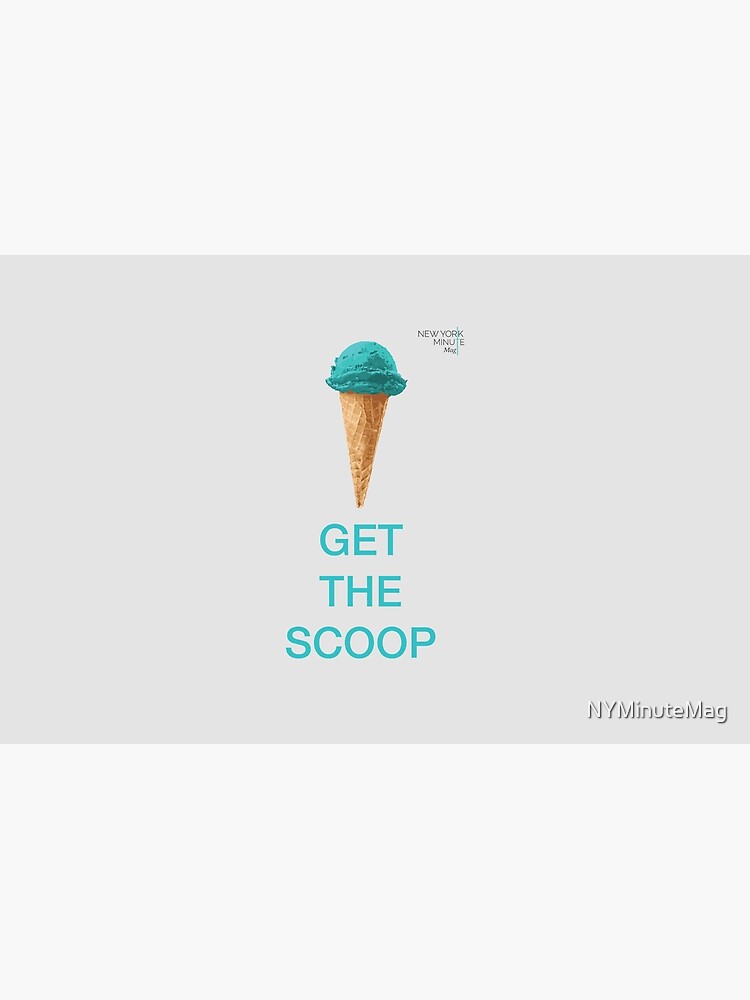 Get the Scoop by NYMinuteMag