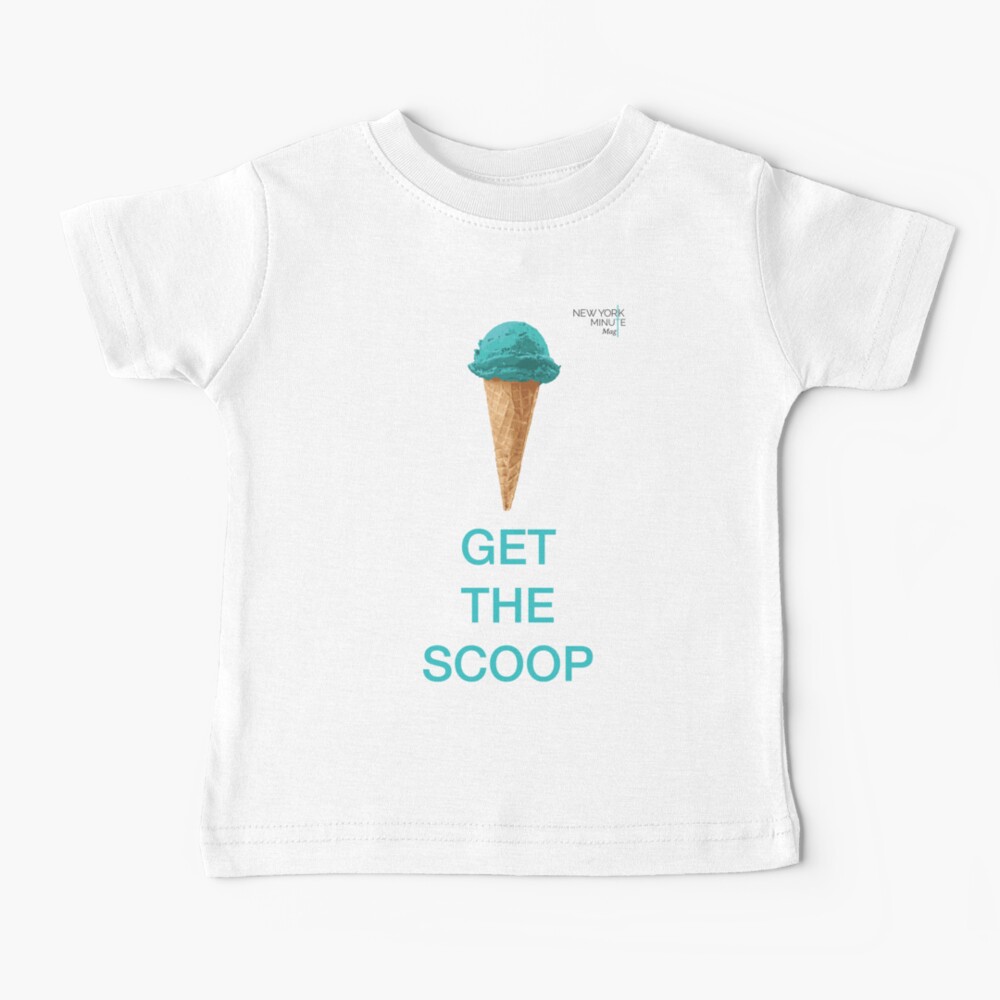 Get the Scoop Baby T-Shirt