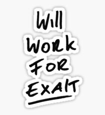 Will Work For Exalt Sticker