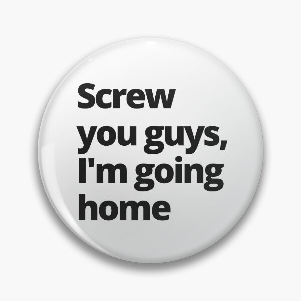 Item preview, Screw you guys, I'm going home. — Funny Minimalist Quote designed and sold by CROWNLIGHT.