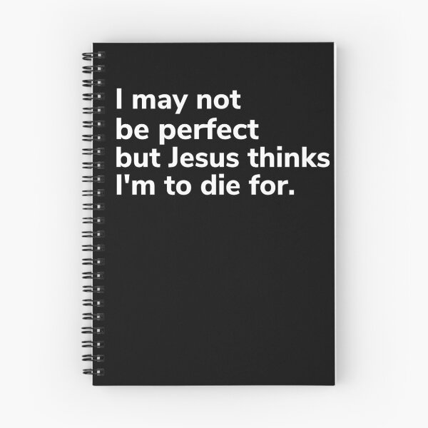 Item preview, i may not be perfect but Jesus thinks I'm to die for designed and sold by Just Christianity.