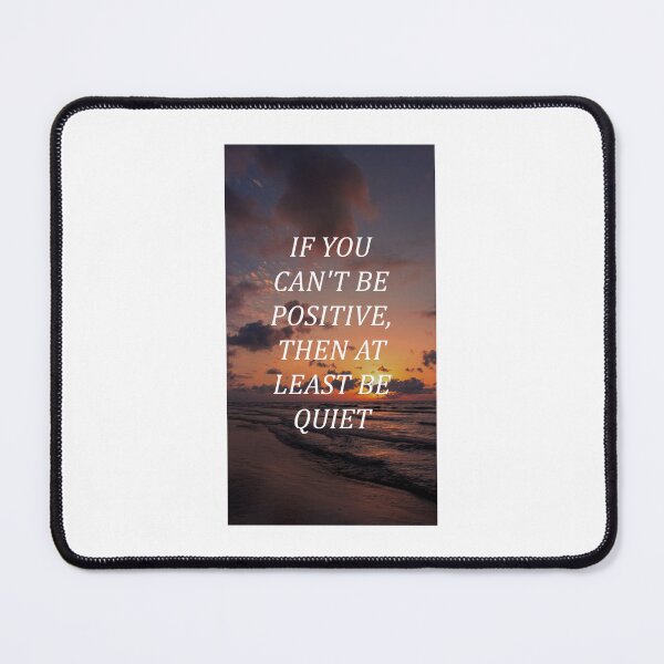 Item preview, If you can't be positive, then at least be quiet designed and sold by RetroCave.