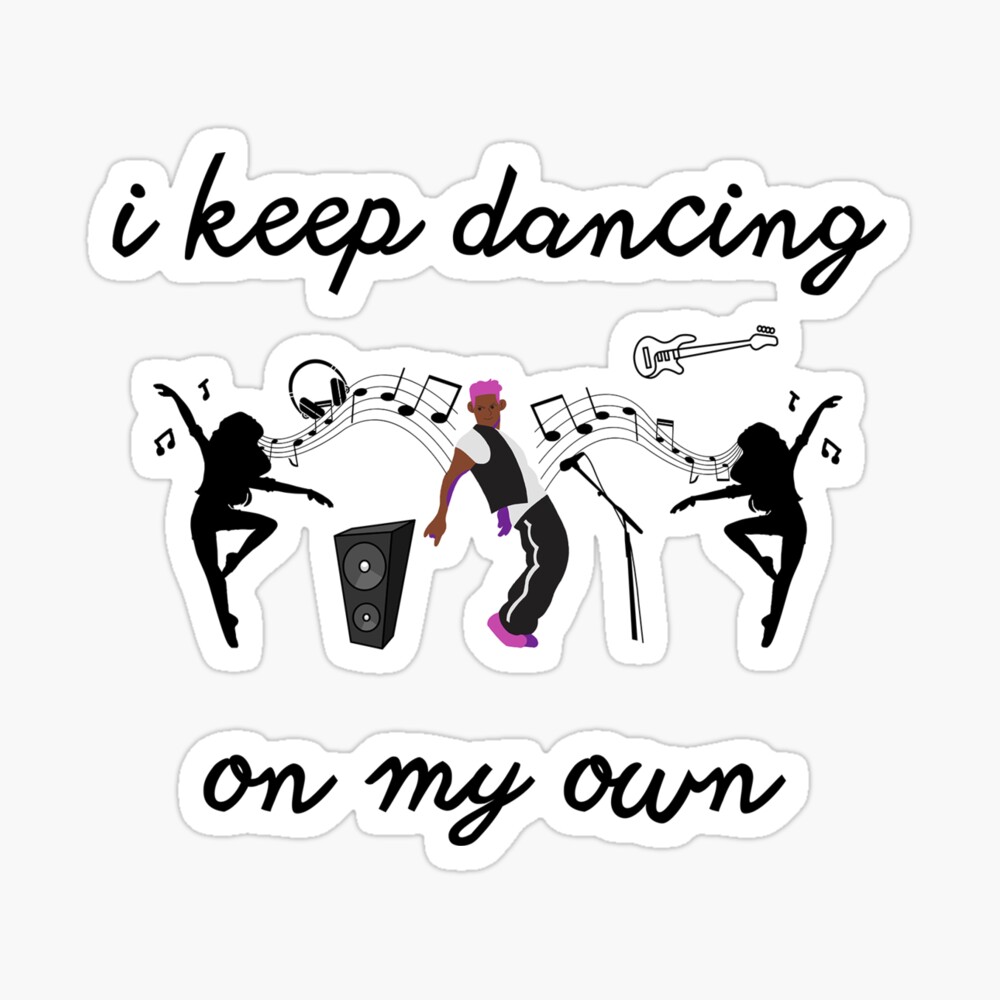 I'm Just Dancing on my own Sticker for Sale by fegriismey