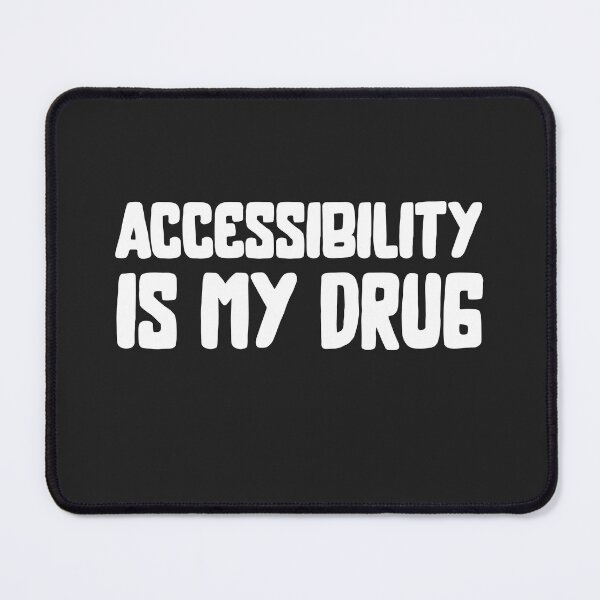 Item preview, Accessibility Is My Drug designed and sold by Disabledland.