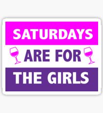 Saturdays are for the Girls Sticker