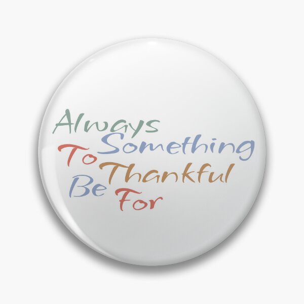 Item preview, Always Something To Be Thankful For designed and sold by st0n0ga.