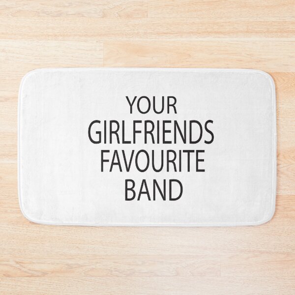 Item preview, Your Girlfriends Favourite Band designed and sold by KAkarimassouqi.