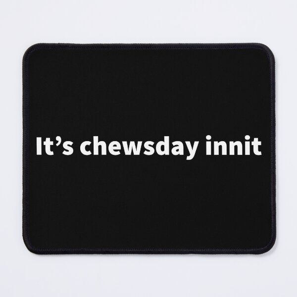 Item preview, It's chewsday innit Funny British Accent sayings designed and sold by Tarun Bisht.