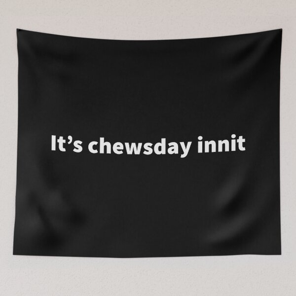 Item preview, It's chewsday innit Funny British Accent sayings designed and sold by Tarun Bisht.