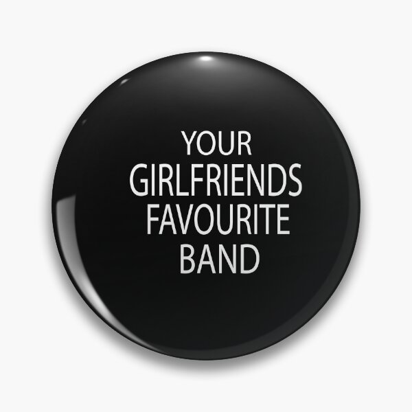 Item preview, Your Girlfriends Favourite Band designed and sold by KAkarimassouqi.