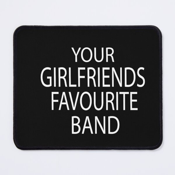 Item preview, Your Girlfriends Favourite Band designed and sold by KAkarimassouqi.