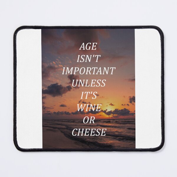 Item preview, Age isn't important unless it's wine or cheese designed and sold by RetroCave.